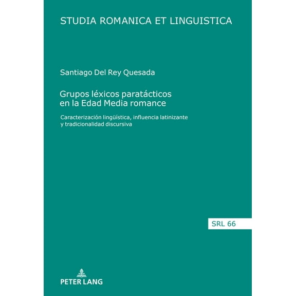Studia Romanica Et Linguistica Grupos lÃ©xicos paratÃ¡cticos en la Edad Media romance: CaracterizaciÃ³n lingueÃ­stica, influencia latinizante y tradicional, Book 66, (Hardcover)