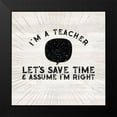 thumbnail image 2 of Reed, Tara 15x15 Black Modern Framed Museum Art Print Titled - Teacher Truths I-Assume Im Right, 2 of 5