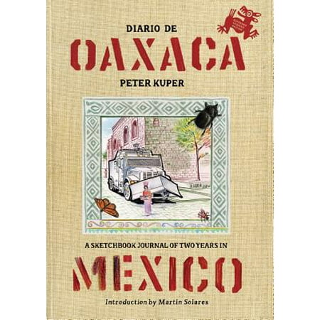 Diario de Oaxaca : A Sketchbook Journal of Two Years in (Best Time Of Year To Visit Oaxaca)