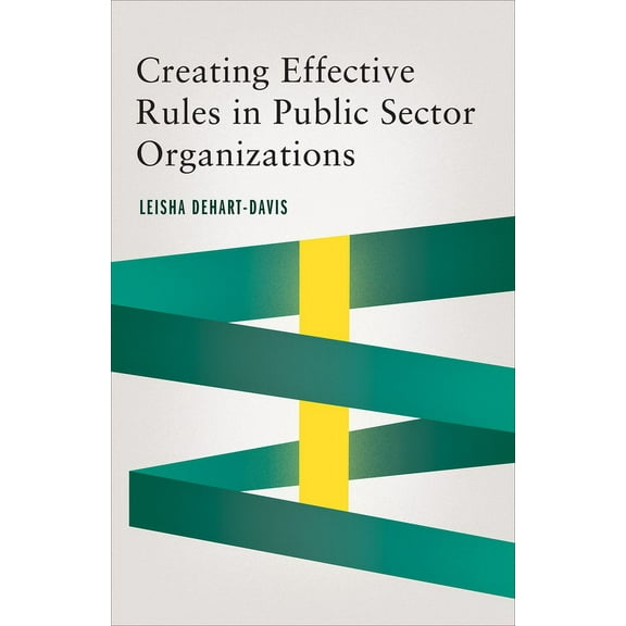 Public Management and Change Creating Effective Rules in Public Sector Organizations, (Paperback)