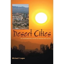 History of the Urban Environment Desert Cities: The Environmental History of Phoenix and Tucson, Book 66, (Paperback)