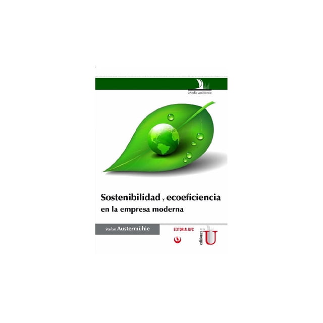 Sostenibilidad y ecoeficiencia en la empresa moderna Ediciones de la U 9789587622768