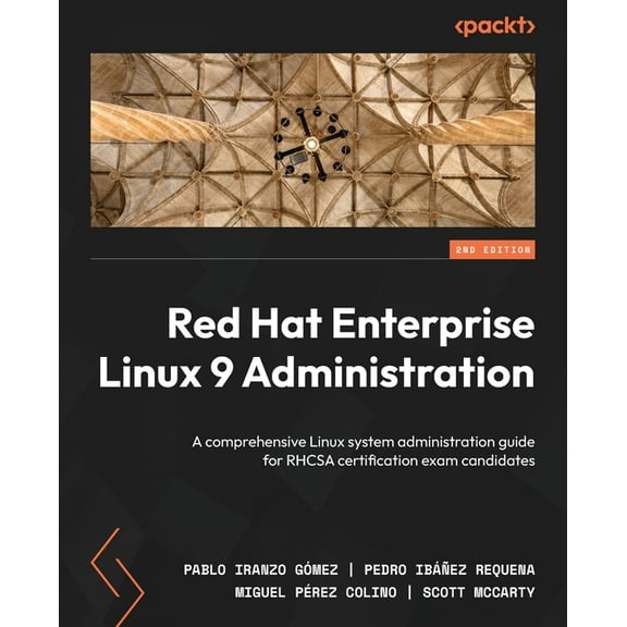 Red Hat Enterprise Linux 9 Administration - Second Edition: A comprehensive Linux system administration guide for RHCSA , (Paperback)
