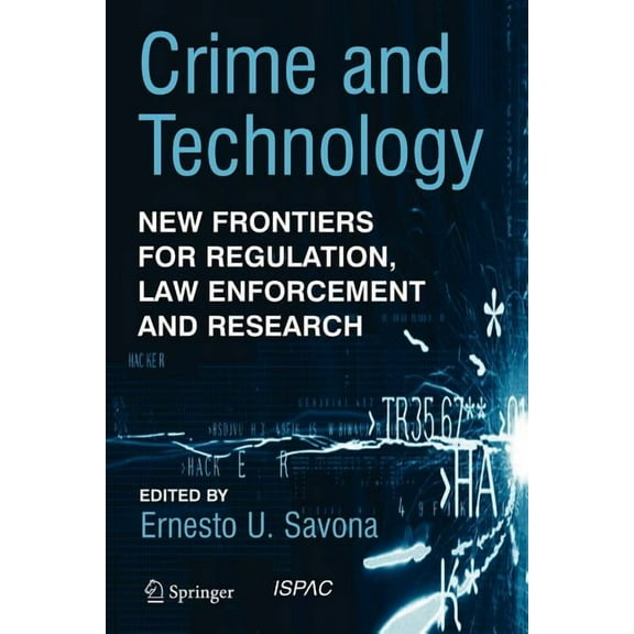 Crime and Technology: New Frontiers for Regulation, Law Enforcement and Research, (Paperback)