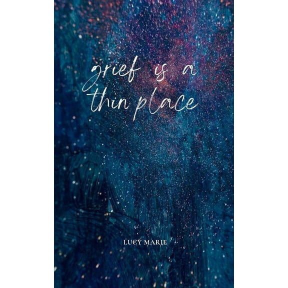 Grief is a thin place, (Paperback)