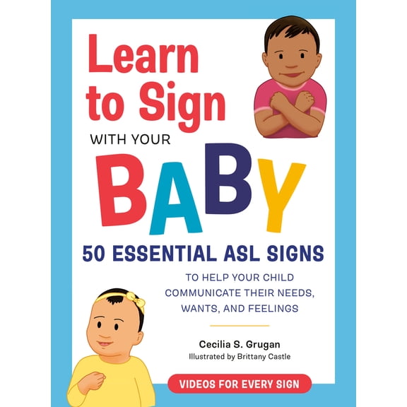 Pre-Owned Learn to Sign with Your Baby: 50 Essential ASL Signs to Help Your Child Communicate Their Needs, Wants, and Feelings (Paperback) 0593435621 9780593435625
