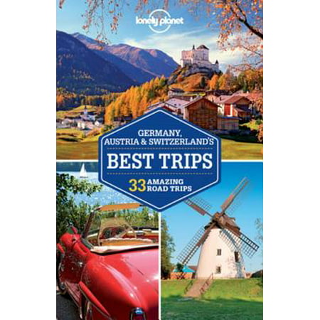Lonely Planet Germany, Austria & Switzerland's Best Trips -