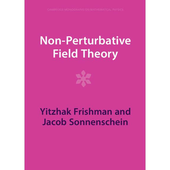 Cambridge Monographs on Mathematical Phy Non-Perturbative Field Theory, (Hardcover)