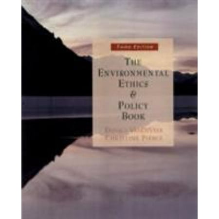 The Environmental Ethics and Policy Book: Philosophy, Ecology, Economics