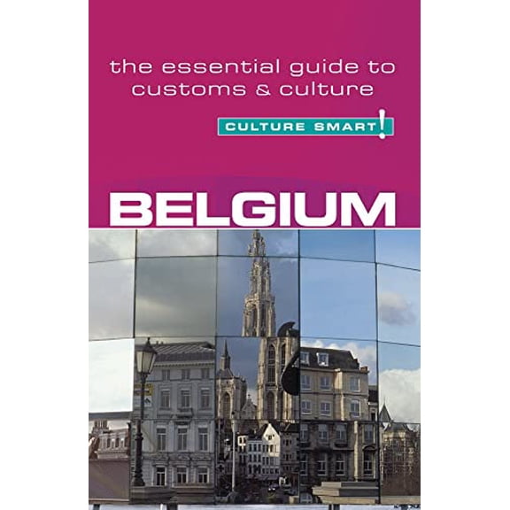 Pre-Owned Belgium - Culture Smart!: The Essential Guide to Customs & Culturevolume 2 (Paperback) 1857333225 9781857333220