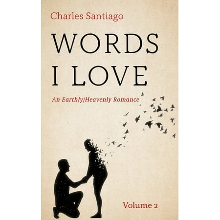 Words I Love Volume 2: An Earthly/Heavenly Romance (Hardcover)