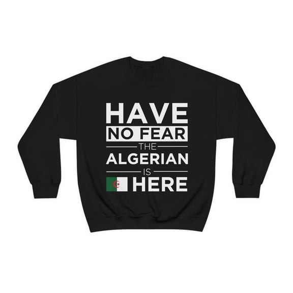 Have No Fear The Algerian is here Algeria Pride Unisex Sweatshirt, S-2XL