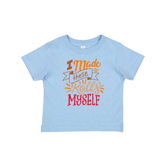 Inktastic Thanksgiving I Made These Rolls Myself with Banner Boys or Girls Baby T-Shirt