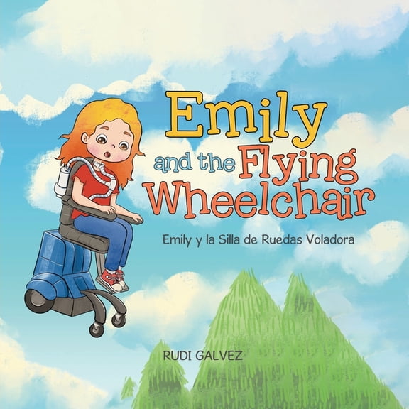 The Flying Wheelchair Emily and the Flying Wheelchair: Emily y la Silla de Ruedas Voladora, Book 1, (Paperback)