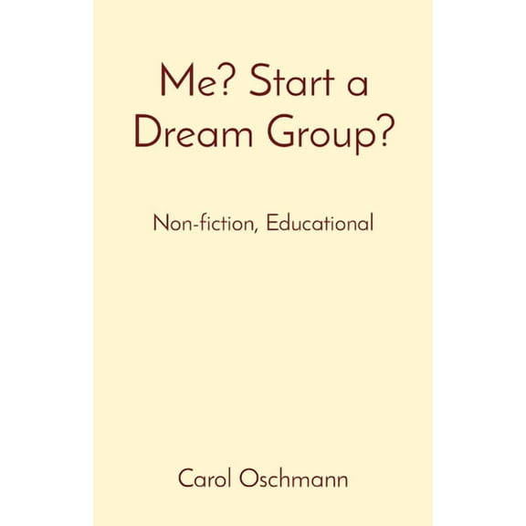 Me? Start a Dream Group?: Non-fiction, Educational, (Paperback)