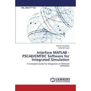 Interface MATLAB - PSCAD/EMTDC Software for Integrated Simulation (Paperback)