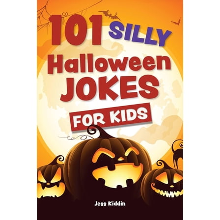 Silly Jokes for Kids 101 Silly Halloween Jokes for Kids, (Paperback)