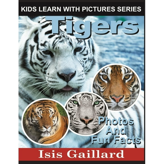 Kids Learn with Pictures Tigers: Photos and Fun Facts for Kids, Book 25, (Paperback)