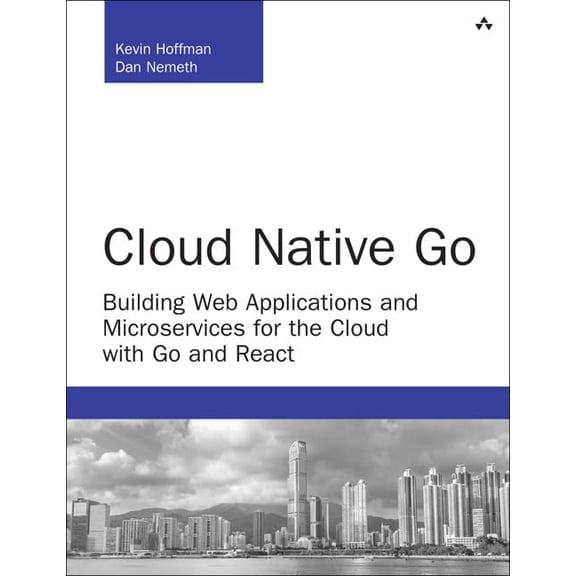 Pre-Owned Cloud Native Go: Building Web Applications and Microservices for the Cloud with Go and React (Paperback) 0672337797 9780672337796