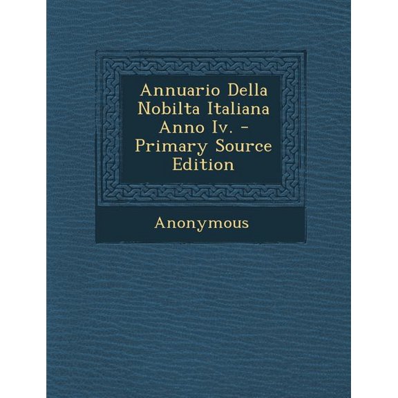 Annuario Della Nobilta Italiana Anno Iv. - Primary Source Edition (Paperback)