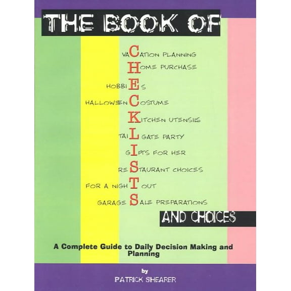 The Book of Checklists and Choices: A Complete Guide to Daily Decision Making and Planning (Paperback) by Patrick Shearer