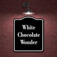 thumbnail image 2 of White Chocolate Wonder BLACK Aluminum Composite Sign 8.5''x10'', 2 of 9