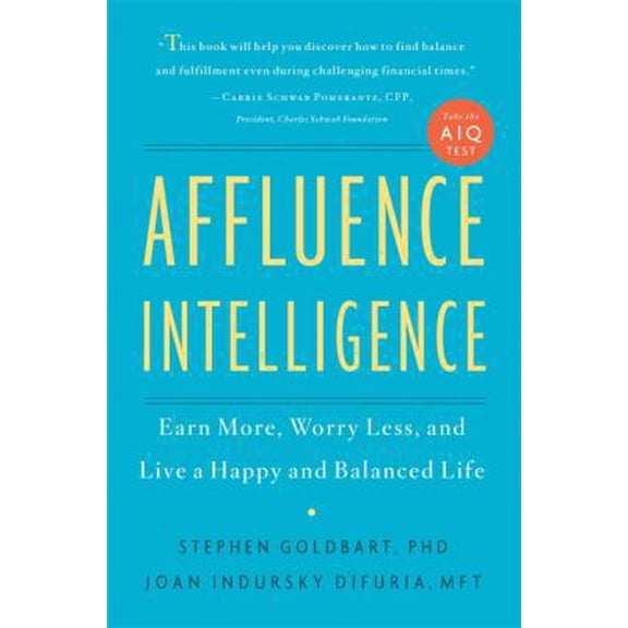 Pre-Owned Affluence Intelligence: Earn More, Worry Less, and Live a Happy and Balanced Life (Hardcover) 0738214248 9780738214245