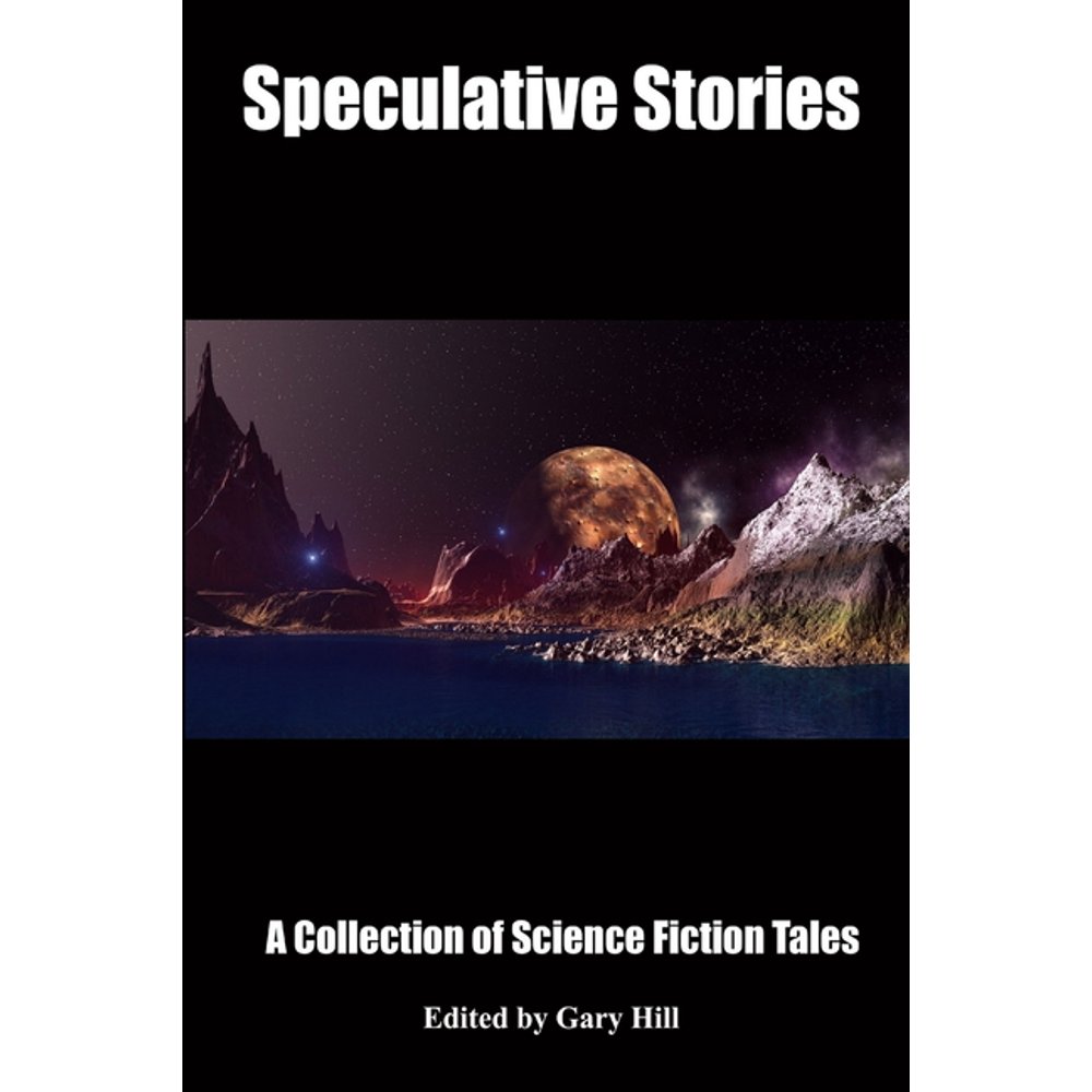 Speculative Stories A Collection of Science Fiction Tales (Paperback