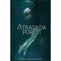 Bilogía Atrapada: Atrapada por ti (Paperback)