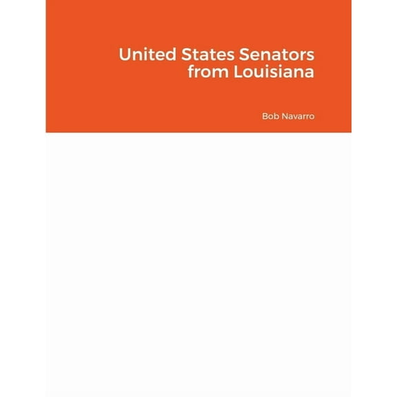 United States Senators from Louisiana (Paperback)