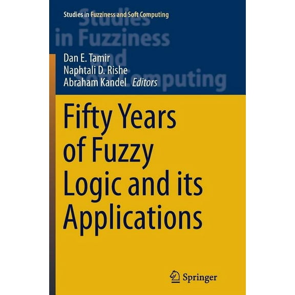 Studies in Fuzziness and Soft Computing Fifty Years of Fuzzy Logic and Its Applications, Book 326, (Paperback)