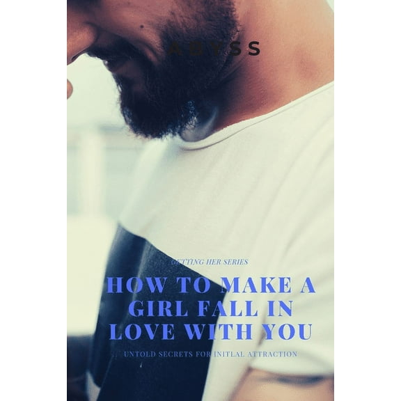 How to make a girl fall in love with you: Untold Secrets for Inital attraction when approaching a lady