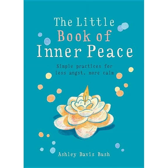 Little Book of Little Book of Inner Peace: Simple Practices for Less Angst, More Calm, (Paperback)