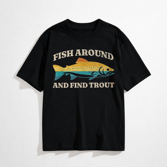 Fish Around and Find Trout Retro Fly Fishing Tee T-Shirt