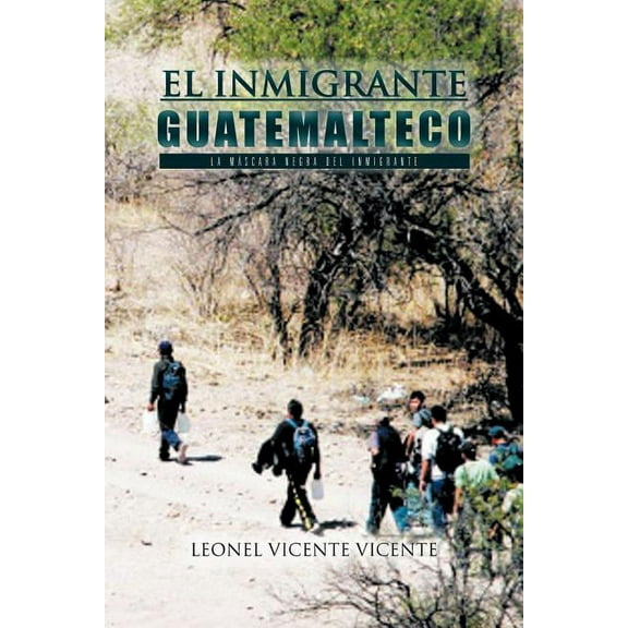El Inmigrante Guatemalteco (Paperback)