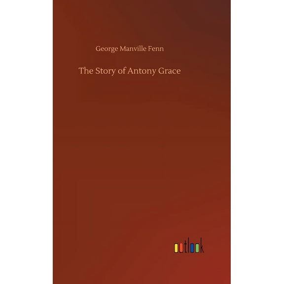 The Story of Antony Grace (Hardcover)