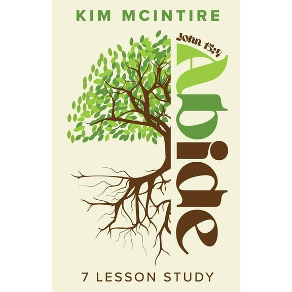 Abide: John 15:4 7 Lesson Study, (Paperback)