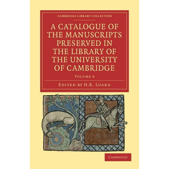 A Catalogue of the Manuscripts Preserved in the Library of the University of Cambridge, (Paperback)