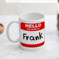 thumbnail image 3 of CafePress - Hello My Name Is Frank Mug - 11 oz Ceramic Mug - Novelty Coffee Tea Cup, 3 of 3