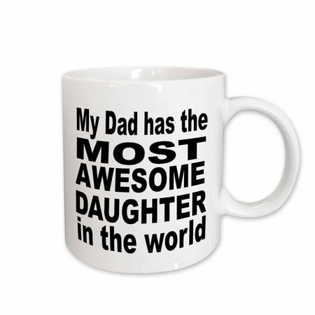 

3dRose My dad has the most awesome daughter in the world Ceramic Mug 15-ounce