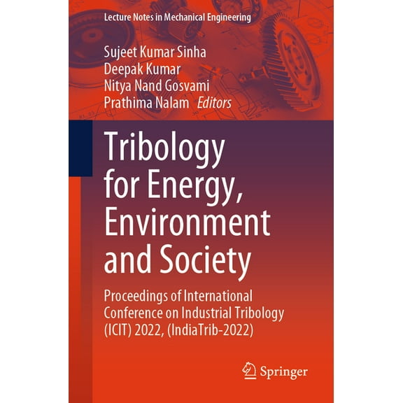Lecture Notes in Mechanical Engineering Tribology for Energy, Environment and Society: Proceedings of International Conference on Industrial Tribology (Icit) 20, (Paperback)