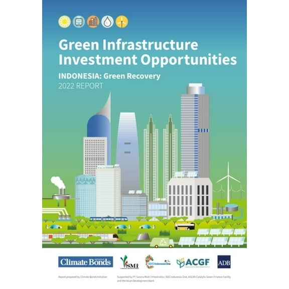 Green Infrastructure Investment Opportunities: Indonesia--Green Recovery 2022 Report, (Paperback)