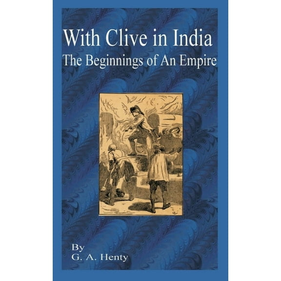 With Clive in India: The Beginning of an Empire (Paperback)