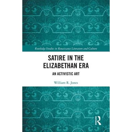 Pre-Owned Routledge Studies in Renaissance Literat Satire in the Elizabethan Era: An Activistic Art (Hardcover)
