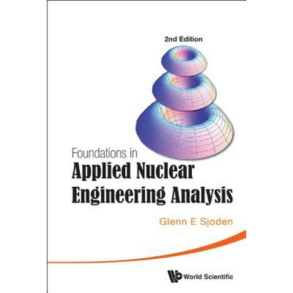 Pre-Owned Foundations in Applied Nuclear Engineering Analysis (2nd Edition) (Hardcover) by Glenn E Sjoden