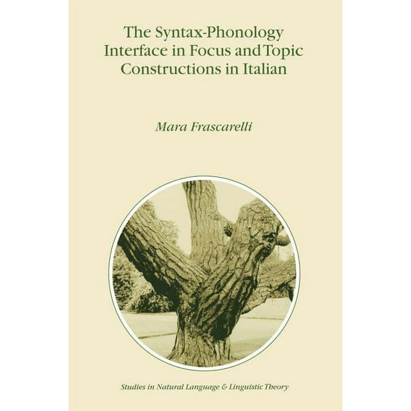 Studies in Natural Language and Linguist The Syntax-Phonology Interface in Focus and Topic Constructions in Italian, Book 50, (Paperback)