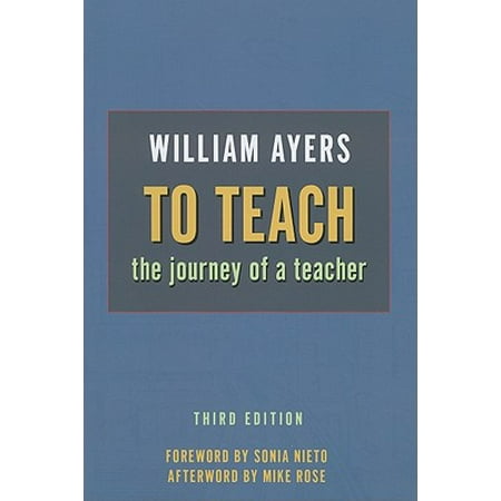 To Teach : The Journey of a Teacher (The Best Teachers Teach From The Heart)