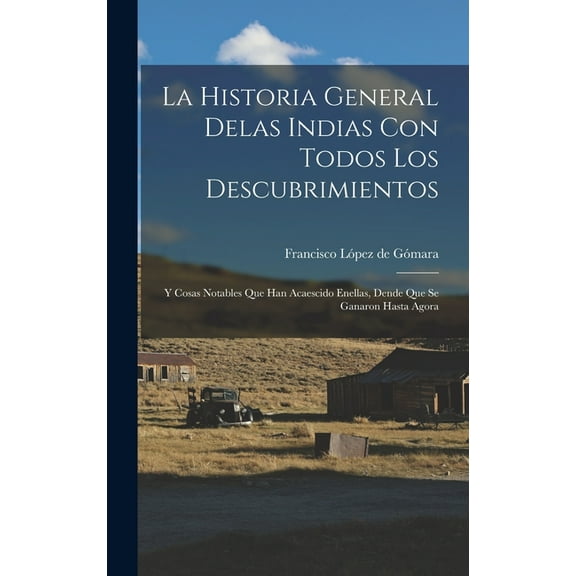 La historia general delas Indias con todos los descubrimientos (Hardcover)