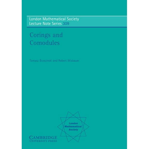 London Mathematical Society Lecture Note Corings and Comodules, Book 309, (Paperback)