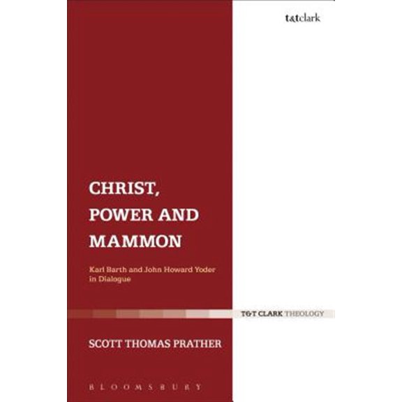 Pre-Owned Christ, Power and Mammon: Karl Barth and John Howard Yoder in Dialogue, (Paperback)